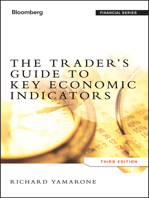 Title details for The Trader's Guide to Key Economic Indicators by Richard Yamarone - Available